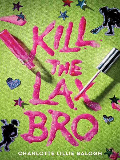 Title details for Kill the Lax Bro by Charlotte Lillie Balogh - Wait list